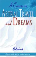 A Course in Astral Travel and Dreams 0974056014 Book Cover
