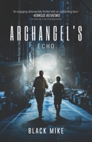 Archangel's Echo (Archangel Fantasy Thriller Series) 992561404X Book Cover