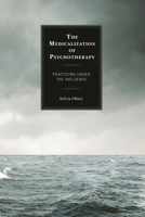 The Medicalization of Psychotherapy: Practicing Under the Influence 0739197029 Book Cover