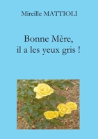 Bonne Mère, il a les yeux gris ! (French Edition) B09LMP2QJN Book Cover