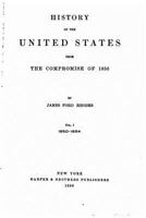 History of the United States From the Compromise of 1850; Volume 1 1270967371 Book Cover