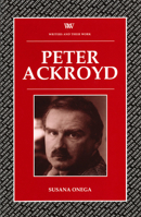 Peter Ackroyd (Writers and Their Work) 0746308396 Book Cover