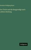 Der Christ Und Die Bergpredigt Nach Luthers Deutung 3846025550 Book Cover