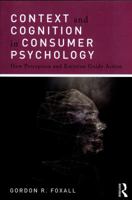 Context and Cognition in Consumer Psychology: How Perception and Emotion Guide Action 1138778206 Book Cover