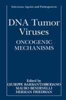 DNA Tumor Viruses: Oncogenic Mechanisms (Infectious Agents and Pathogenesis) 0306451514 Book Cover