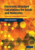 Electronic Structure Calculations for Solids and Molecules: Theory and Computational Methods 0521815916 Book Cover