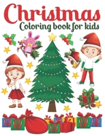 Christmas Coloring Book For Kids: Fun Children's Christmas Gift For Boys And Girls Beautiful Coloring Pages Of Christmas Designs To Color B08PJQ3CJL Book Cover