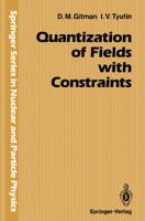 Quantization of Fields with Constraints 3642839401 Book Cover