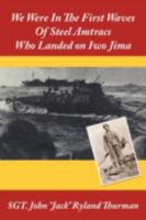 We Were In The First Waves Of Steel Amtracs Who Landed on Iwo Jima 1438900406 Book Cover