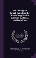 The Geology of Cowal, Including the Part of Argyllshire Between the Clyde and Loch Fine 1346672474 Book Cover