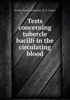 Tests Concerning Tubercle Bacilli in the Circulating Blood 1346800820 Book Cover