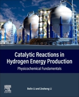 Catalytic Reactions in Hydrogen Energy Production: Physicochemical Fundamentals 0443291209 Book Cover