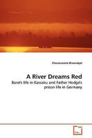 A River Dreams Red: Bane's life in Kassaku and Father Hodge's prison life in Germany 144153430X Book Cover