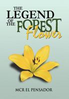 The Legend of the Forest Flower 1477156917 Book Cover