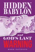 Hidden Babylon and God's Last Warning 1664292861 Book Cover