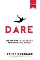 Dare: The New Way to End Anxiety and Stop Panic Attacks 0956596258 Book Cover