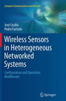 Wireless Sensors in Heterogeneous Networked Systems: Configuration and Operation Middleware 3319092790 Book Cover