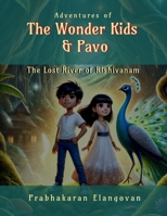 Adventures of The Wonder Kids and Pavo: The Lost River of Rishivanam B0DYPHJJMH Book Cover