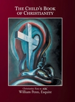 The Child's Book of Christianity: Christianity: Easy as ABC 1639619372 Book Cover