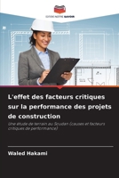 L'effet des facteurs critiques sur la performance des projets de construction: Une étude de terrain au Soudan (causes et facteurs critiques de performance) (French Edition) 6208730759 Book Cover