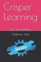 Crisper Learning: For ServiceNow 1720078432 Book Cover