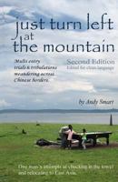 Just Turn Left at the Mountain: Multi Entry Trials and Tribulations Meandering Across Chinese Borders 0992691281 Book Cover