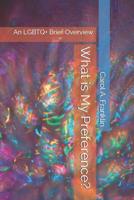 What is My Preference?: An LGBTQ+ Brief Overview 1072697653 Book Cover