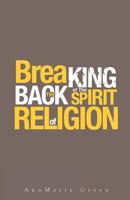 Breaking the Back of the Spirit of Religion 1622302664 Book Cover