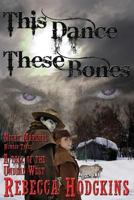 This Dance, These Bones: A Tale of the Undead West 1495917797 Book Cover