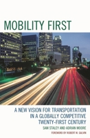 Mobility First: A New Vision for Transportation in a Globally Competitive Twenty-first Century 0742558797 Book Cover