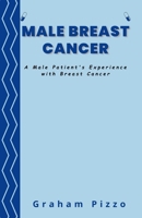 Male Breast Cancer: A Male Patient's Experience with Breast Cancer B0CMKDBBVL Book Cover