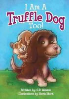 I Am A Truffle Dog Too 1517351561 Book Cover