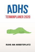 ADHS Terminplaner 2020 - Ruhe am Arbeitsplatz: Terminkalender, Wochen- und Monatsplaner, Kalender f�r das Jahr 2020, Selbsthilfe bei ADHS/ADS 1709939265 Book Cover