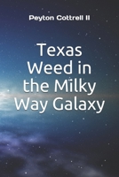 Texas Weed in the Milky Way Galaxy (Under the Ice in Antarctica) 1653762195 Book Cover