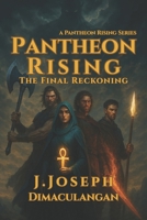Pantheon Rising: The Final Reckoning B0FH56PHNQ Book Cover