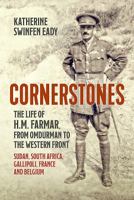 Cornerstones: The Life of H.M. Farmar, from Omdurman to the Western Front: Sudan, South Africa, Gallipoli, France and Belgium 1910777439 Book Cover