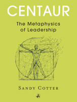 Centaur: The Metaphysics of Leadership 1912892448 Book Cover
