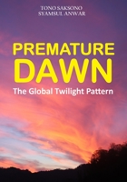 Premature Dawn: The Global Twilight Pattern B08ZBRS9K7 Book Cover