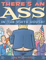 There's An Ass In The White House 1790978734 Book Cover