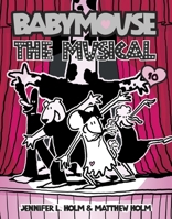 Babymouse: The Musical 0375843884 Book Cover