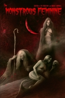 The Monstrous Feminine: Dark Tales of Dangerous Women 1732094691 Book Cover