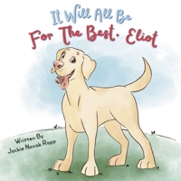 It Will Be All For the Best, Eliot B0FLTX126P Book Cover