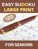 LARGE PRINT Easy Sudoku For Seniors: 120 Large Print Easy Sudoku Puzzles with Solutions B09HQ4GR96 Book Cover