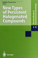 New Types of Persistent Halogenated Compounds (The Handbook of Environmental Chemistry / Anthropogenic Compounds) 3540658386 Book Cover
