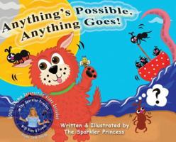 Anything's Possible. Anything Goes! 0999584804 Book Cover