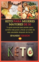 Keto Para Mujeres Mayores de 50: Tu gu�a esencial para perder peso, sentirte m�s joven y llevar un estilo de vida saludable despu�s de los 50 1802261974 Book Cover