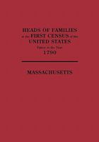Heads of Families at the First Census of the United States Taken in the Year 1790: Massachusetts 0974195715 Book Cover