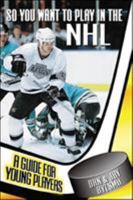 So You Want to Play in the NHL : A Guide for Young Players 0809299526 Book Cover