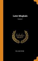 Later Mughals Vol 1 0353065730 Book Cover