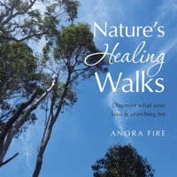 Nature's Healing Walks: Discover what your Soul is searching for 1982293314 Book Cover